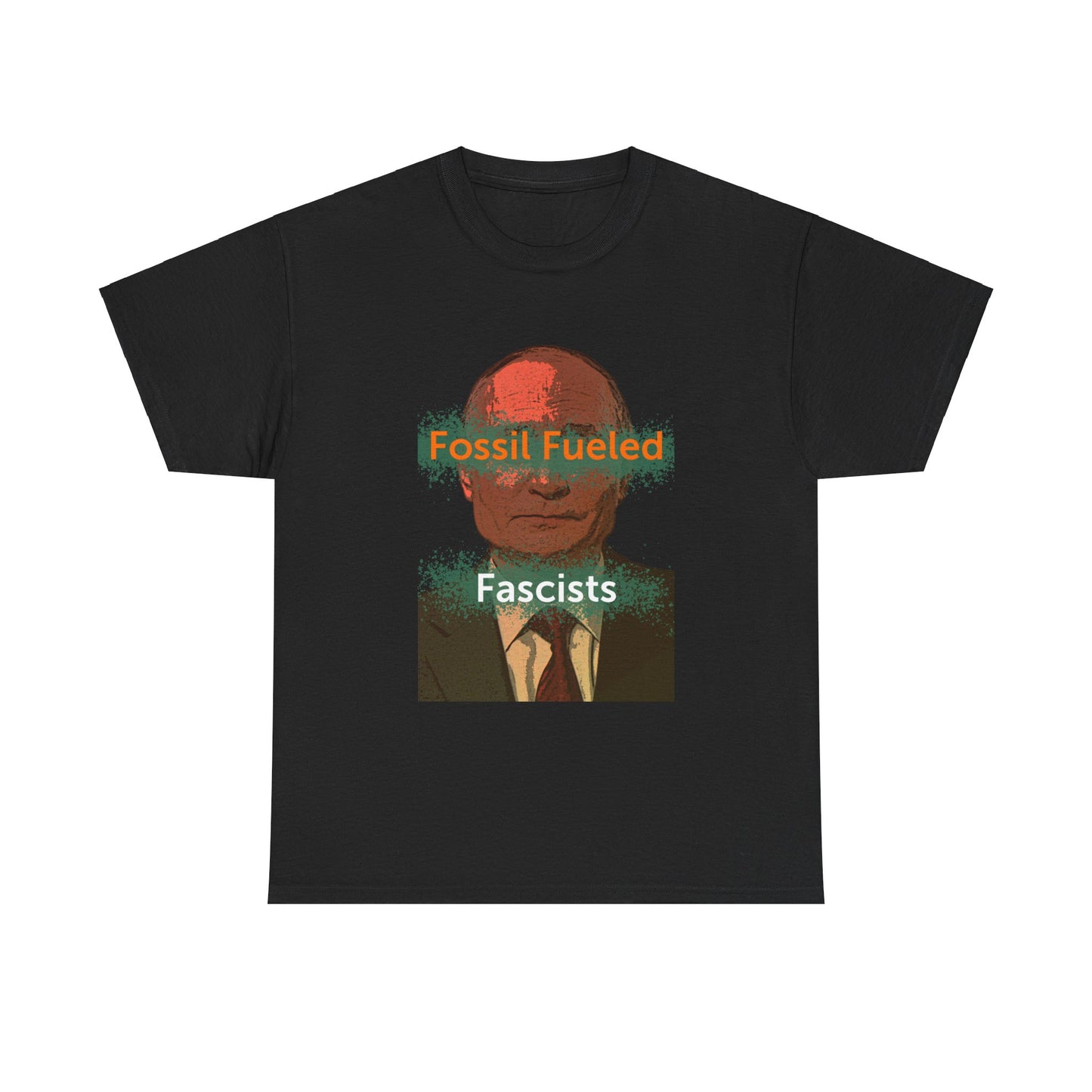 Putin Fossil Fueled Fascist T