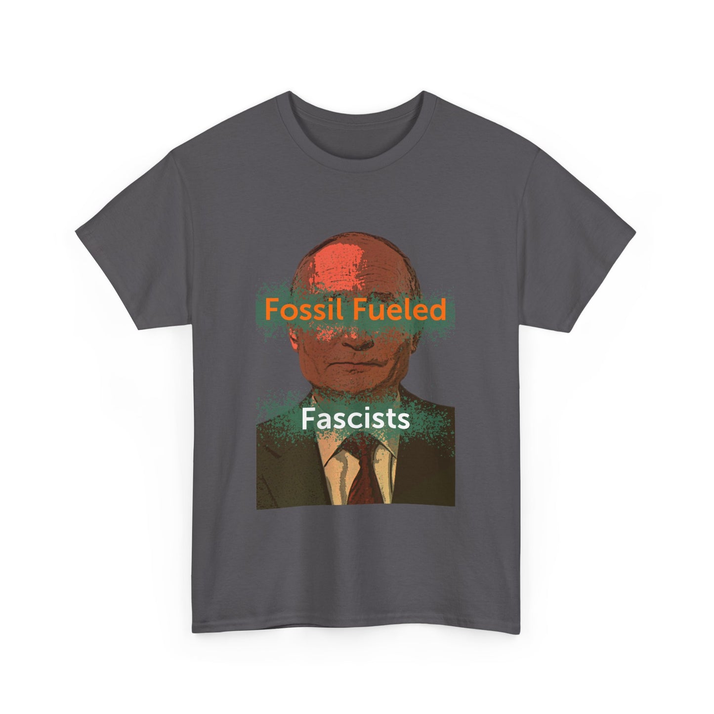 Putin Fossil Fueled Fascist T