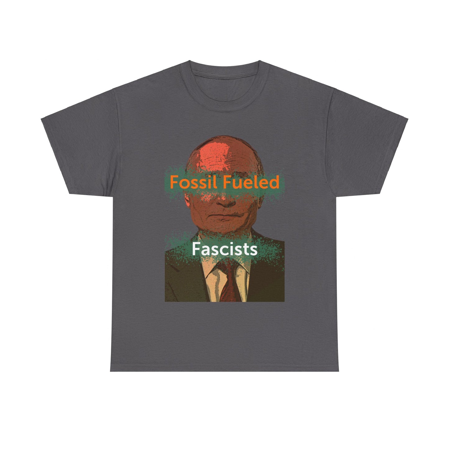 Putin Fossil Fueled Fascist T